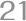 21
