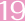 19